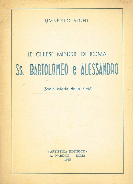 LE CHIESE MINORI DI ROMA. SS.BARTOLOMEO E ALESSANDRO (SANTA MARIA …