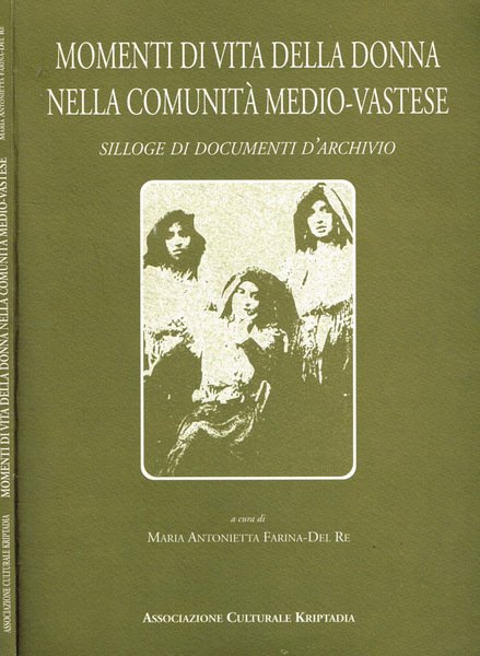 Momenti di vita della donna nella comunità medio-vastese. Silloge di …