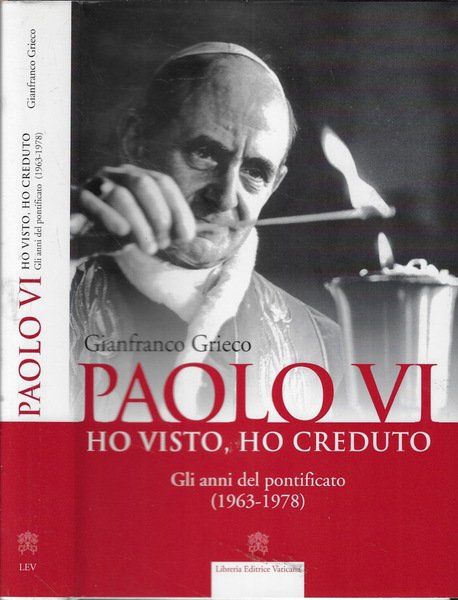 Paolo VI Ho visto, ho creduto. Gli anni del pontificato …