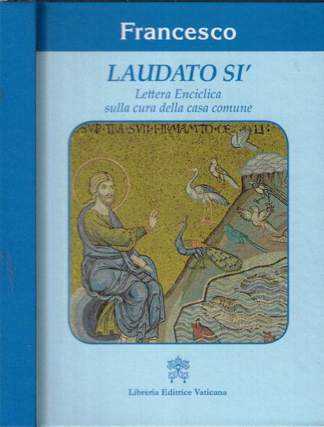 Lettera Enciclica Laudato sì del Santo Padre Francesco sulla cura …