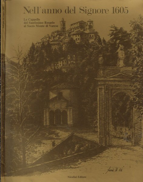 Nell'anno del Signore 1605 Le Cappelle del santissimo Rosario al Sacro Monte di Varese