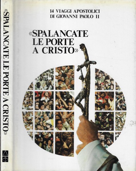 Spalancate le porte a Cristo 14 viaggi apostolici di Giovanni …