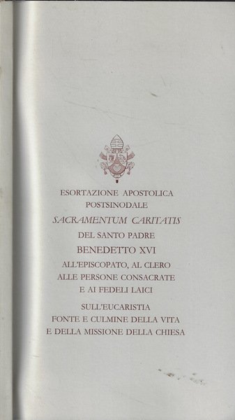 Esortazione apostolica postsinodale Sacramentum Caritatis all'Episcopato, al Clero, alle persone …