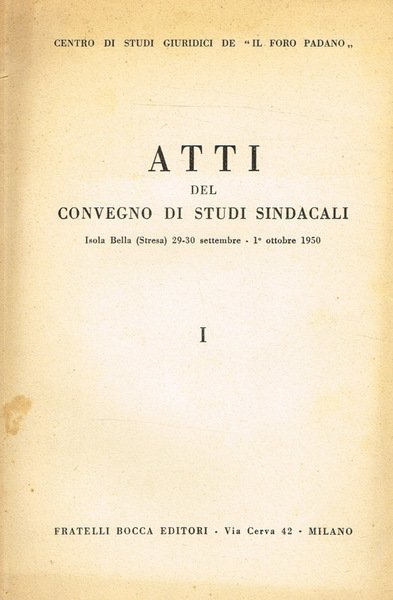 Atti del Convegno di studi sindacali. Isola Bella (Stresa) 29-30 …