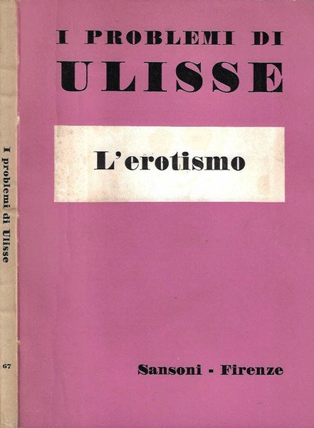 I problemi di Ulisse - L'Erotismo Anno XXIII - Vol. X - fascicolo 67 aprile 1970 -