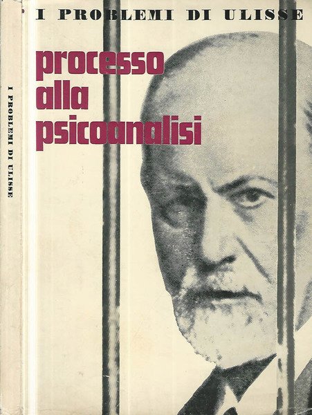 I problemi di Ulisse. Vol. XI Processo alla psicoanalisi