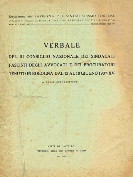 Verbale del III Consiglio Nazionale dei Sindacati Fascisti degli avvocati e procuratori tenuto a Bologna dal 13 al 16 giugno 1937-XV