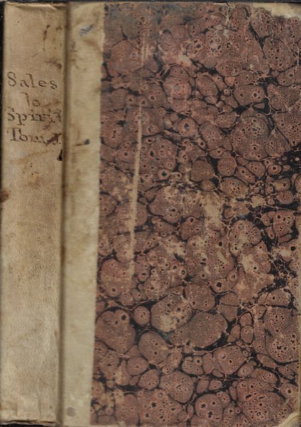 Lo spirito di S. Franc. Di Sales vescovo e principe di Ginevra raccolto da diversi scritti di Mons. Pietro Camus vescovo di Belley Tomo I