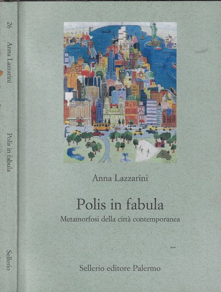 Polis in fabula Metamorfosi della città contemporanea