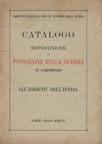 Catalogo esposizione di fotografie della guerra in Campidoglio. Gli eserciti …