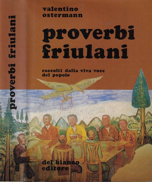 Proverbi friulani Raccolti dalla viva voce del popolo