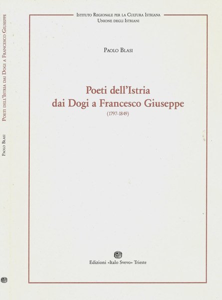 Poeti dell'Istria dai Dogi a Francesco Giuseppe (1797-1849)