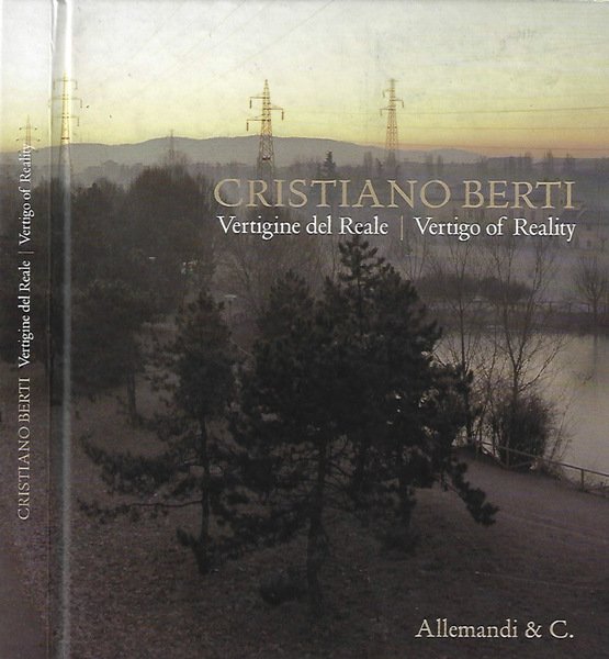 Cristiano Berti. Vertigine del Reale - Vertigo of Reality