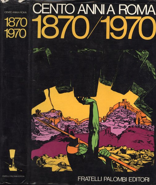 Cento anni a Roma 1870 - 1970