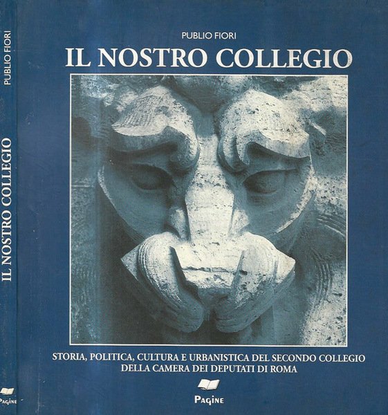 Il Nostro Collegio. Storia, politica, cultura e urbanistica del secondo collegio della Camera dei Deputati di Roma