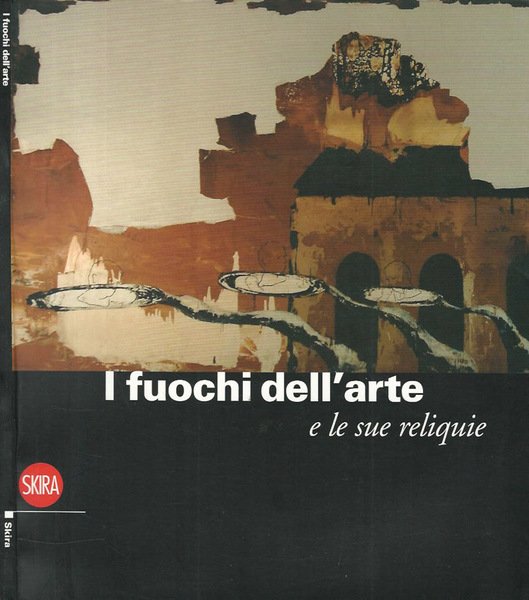I fuochi dell'arte e le sue reliquie