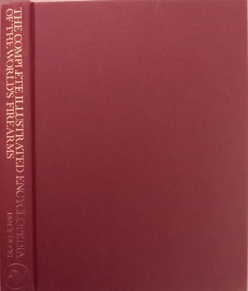 The complete illustrated encyclopedia of the words firearms