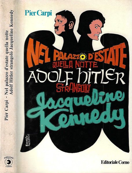 Nel palazzo d'estate quella notte Adolf Hitler strangolò Jacqueline Kennedy