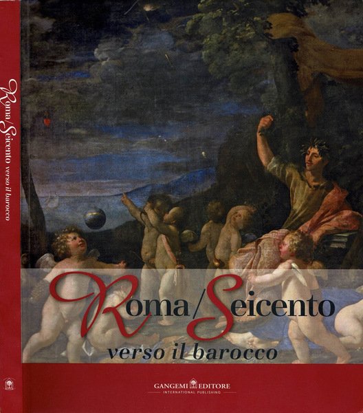 Roma / Seicento. Verso il Barocco