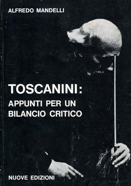 Toscanini: Appunti Per Un Bilancio Critico