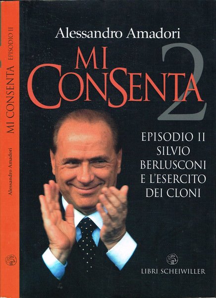 Mi Consenta - Episodio II: Silvio Berlusconi e l'esercito dei …