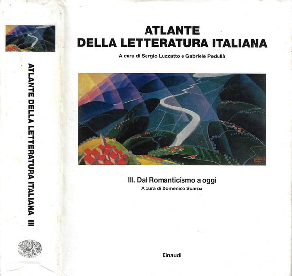 Atlante della letteratura italiana Dal romanticismo ad oggi