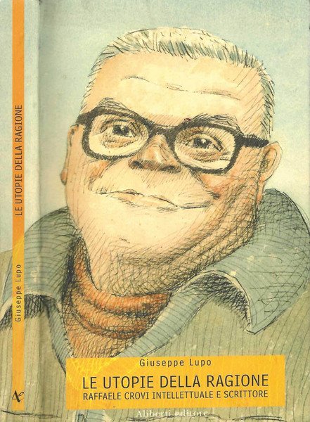 Le utopie della ragione Raffaele Crovi intellettuale e scrittore
