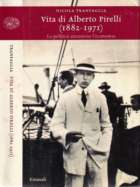 Vita di Alberto Pirelli (1882-1971) La politica attraverso l'economia