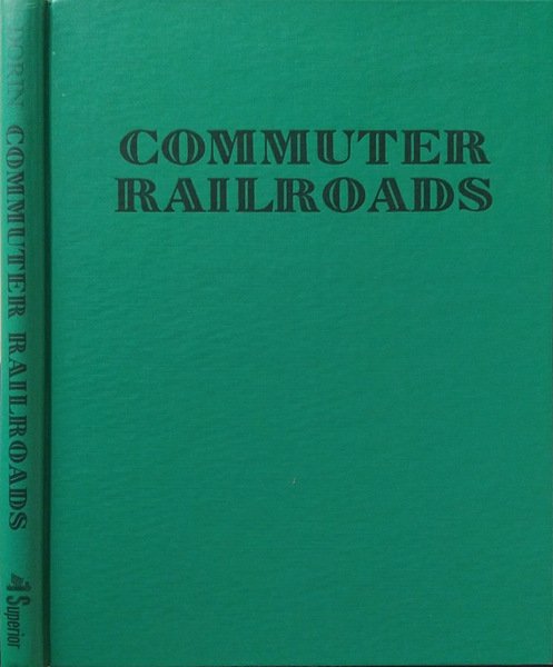 Commuter Railroads A Pictorial Review of the Most Travelled Railroads
