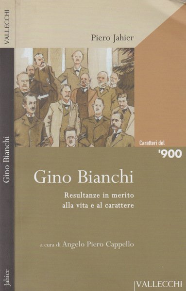 Gino Bianchi Resultanze in merito alla vita e al carattere