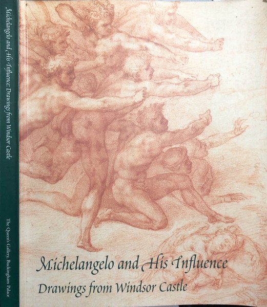 Michelangelo and his influence Drawings from Windsor Castle