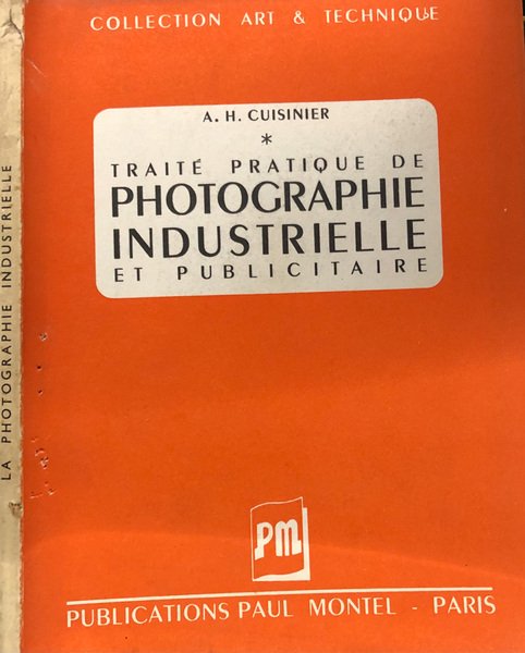 Traitè Pratique De Photographie Industrielle Et Pubblicitaire