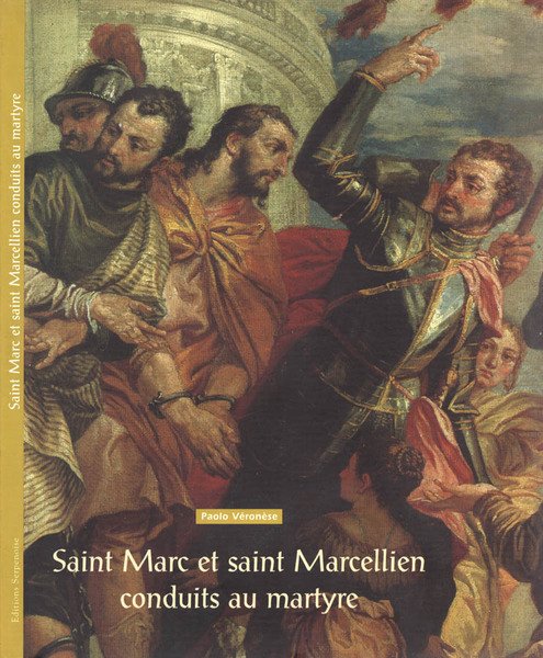 Saint Marc et saint Marcellien conduits au martyre de Paolo Vèronèse