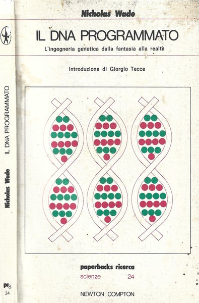 Il DNA programmato L'ingegneria genetica dalla fantasia alla realtà