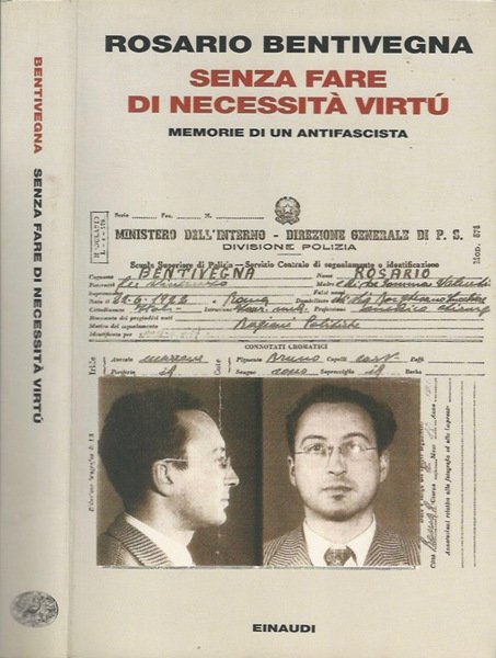 Senza fare di necessità virtù Memorie di un antifascista