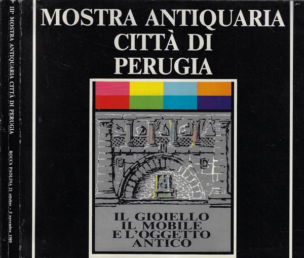 III Mostra antiquaria città di Perugia 1989 Rocca Paolina 21 ottobre - 5 novembre 1989