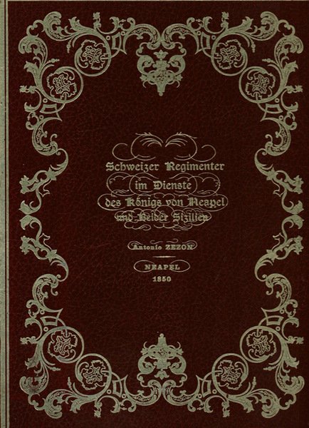 Schweizer Regimenter im Dienste des Konigs von Neapel und Beider …