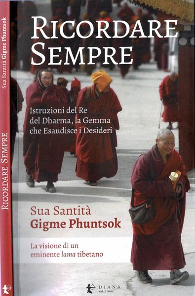 Ricordare sempre. Istruzioni del Re del Dharma, la Gemma che Esaudisce i Desideri