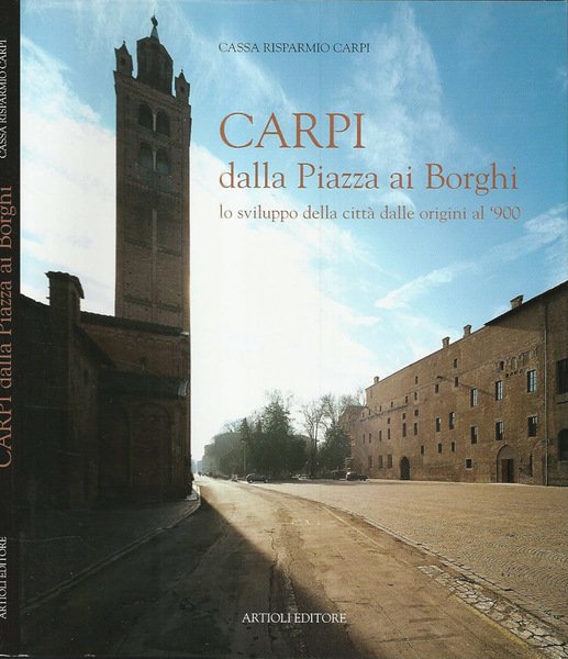 Carpi, dalla Piazza ai Borghi: lo sviluppo della città dalle origini al '900
