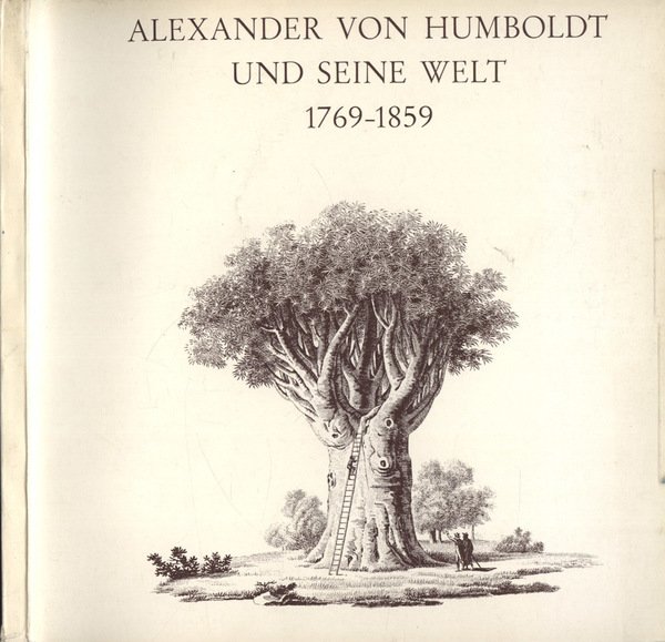 Alexander von Humboldt und seine welt 1769 - 1859