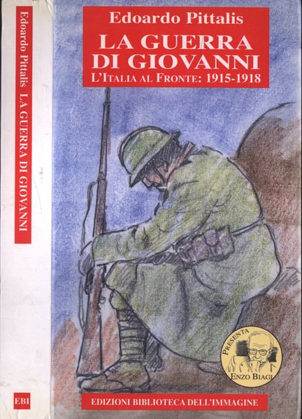 La guerra di Giovanni L' Italia al fronte 1915 - …