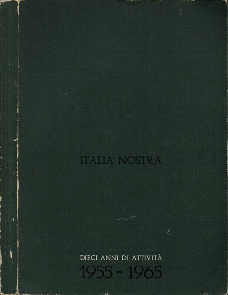 Italia Nostra: Dieci anni di attività 1955-1965