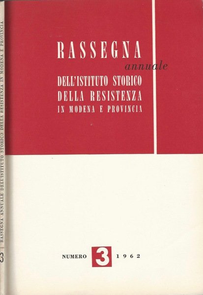 Rassegna annuale dell'Istituto Storico della Resistenza in Modena e provincia …