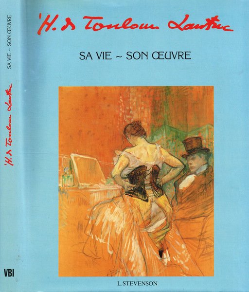 H.D.Toulouse-Lautrec. Sa vie-son oeuvre