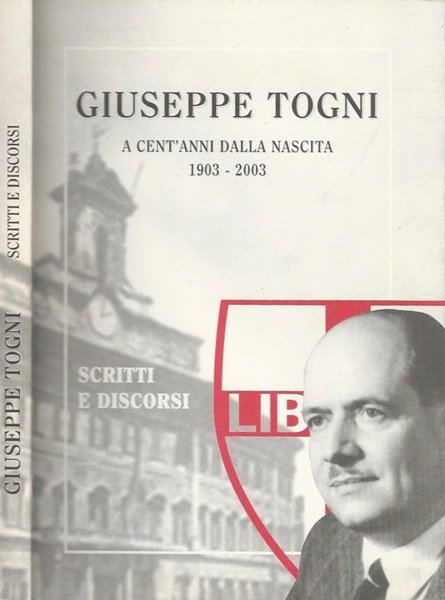 Giuseppe Togni. A cent'anni dalla nascita 1903-2003