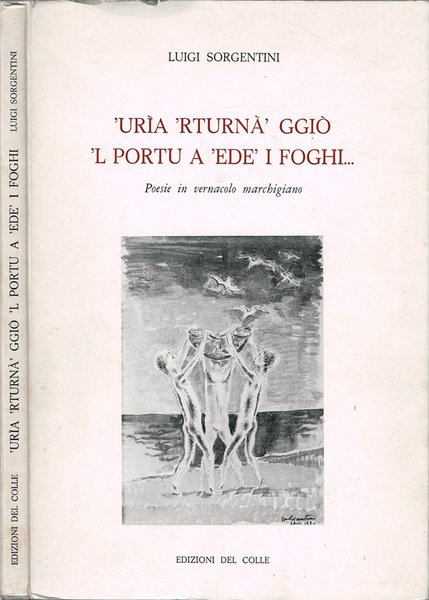 Urìa 'rturnà ggiò 'l portu a 'ede i foghi… Poesie …