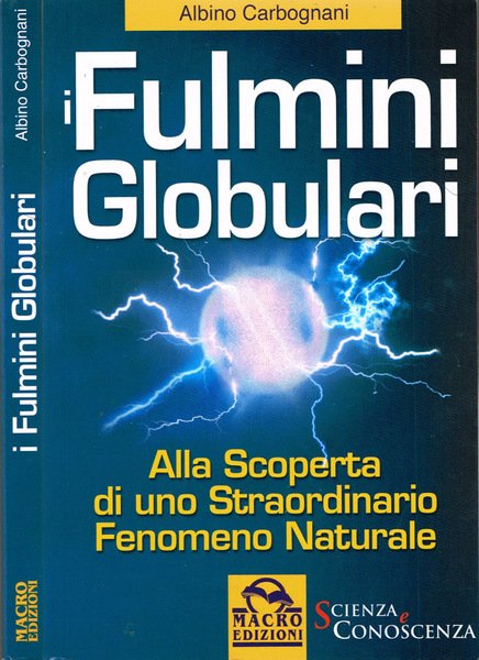 I Fulmini Globulari Alla scoperta di uno straordinario fenomeno naturale