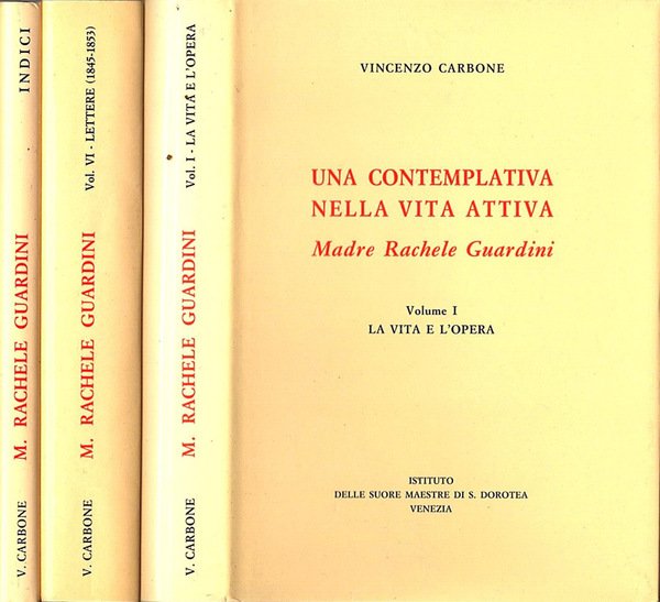 Una contemplativa nella vita attiva - Madre Rachele Guardini. Vol …