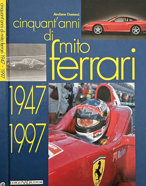 Cinquant'anni di mito Ferrari 1947-1997