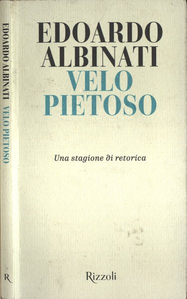 Velo pietoso Una stagione di retorica